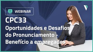 CPC 33 OPORTUNIDADES E DESAFIOS Pronunciamento sobre Benefícios a Empregados taticca cpc33 [upl. by Lisa]