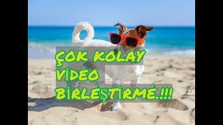 Video Birleştirme Programı Anlatım Videosu Basit Kolay video birleştirme [upl. by Troy]