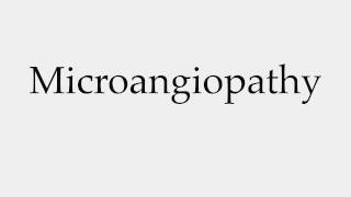 How to Pronounce Microangiopathy [upl. by Thomasin]