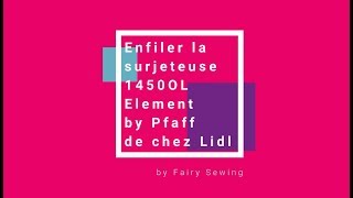 Enfiler la surjeteuse 1450ol Element by Pfaff de chez Lidl [upl. by Adoc]