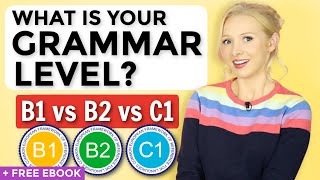 B1 vs B2 vs C1 English Grammar  What is YOUR level  FREE ebook [upl. by Saville]