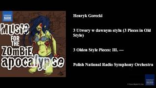 Henryk Gorecki 3 Utwory w dawnym stylu 3 Pieces in Old Style 3 Olden Style Pieces III — [upl. by Sirad791]