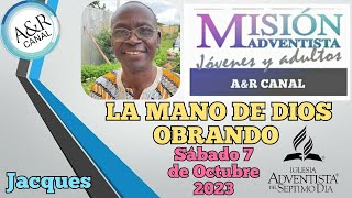 Misionero Adventista Sábado 7 DE OCTUBRE DE 2023 LA MANO DE DIOS OBRANDO JACQUES [upl. by Henson728]