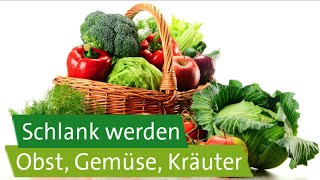 Schlank werden Welches Obst welches Gemüse welche Kräuter [upl. by Austreng398]