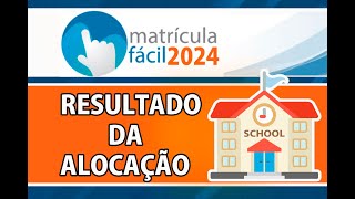 MATRICULA FÁCIL 2024 SAIU O RESULTADO DE ALOCAÇÃO E AGORA QUAL ESCOLA VOU ESTUDAR matricula [upl. by Ahtebbat410]