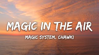 MAGIC SYSTEM  Magic In The Air Feat Chawki Lyrics [upl. by Atival]