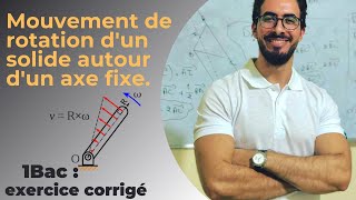 Exercice1  mouvement de rotation dun solide autour dun axe fixe exercice  explication1BACbiof [upl. by Yenahc]