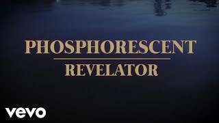 Phosphorescent  Revelator Official Music Video [upl. by Ferren869]