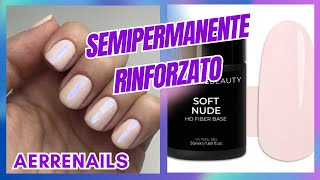 SEMIPERMANENTE RINFORZATO con HD BASE FIBER SOFT NUDE  PASSIONE BEAUTY [upl. by Nivar]