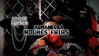 Almanegra  Noches Frias  Letra [upl. by Lupita571]