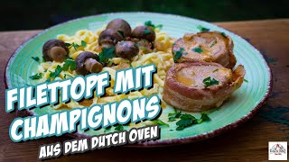 Filettopf mit Champignons aus dem Dutch Oven  einfach und schnell  Rezept DADs BBQ [upl. by Aicenav]