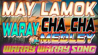 MAY LAMOK I WARAY CHA CHA MEDLEY I WARAY WARAY SONG [upl. by Ricker76]