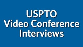 Video Conference Interviews with Patent Examiners [upl. by Leanahtan886]