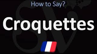 How to Pronounce Croquettes  French Food Pronunciation Guide [upl. by Dupaix]