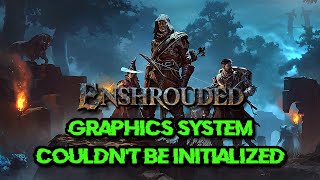 FIX Enshrouded Error Graphics System Couldnt Be Initialized in Windows 1110 [upl. by Yram246]