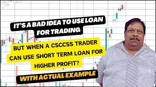 When a CSCCSS Trader may use Short Term Loan for Nice Profit [upl. by Sorenson860]