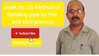 week no 35 Method of Bending pipe by Hot and cold processimportant question and answer [upl. by Katha]