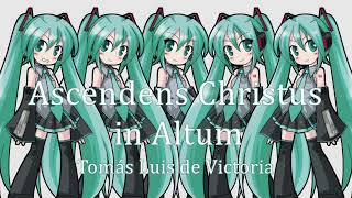 【初音ミク】Ascendens Christus in Altum【トマス・ルイス・デ・ビクトリア】 [upl. by Charo858]