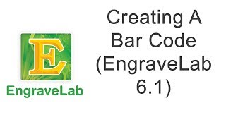 Creating A Bar Code EngraveLab 61 [upl. by Einohtna474]