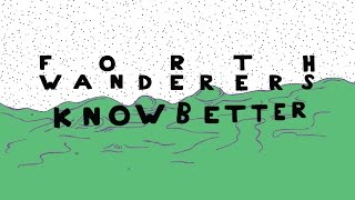 Forth Wanderers  Know Better Official Lyric Video [upl. by Rosenberger]