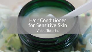 Hair Conditioner Sensitive Skin  Making Cosmetics DIY Tutorial UPDATED [upl. by Goodson]