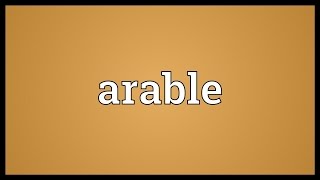 Arable Meaning [upl. by Enovad]