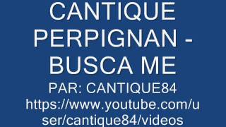 CANTIQUE PERPIGNAN  BUSCA ME [upl. by Gamber]