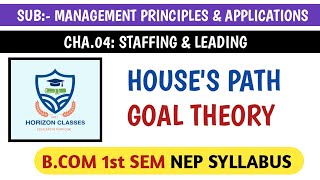 413 HOUSES PATH GOAL THEORY FOR BCOM 1st SEM NEP SYLLABUS  MANAGEMENT PRINCIPLES amp APPLICATIONS [upl. by Wolfie460]