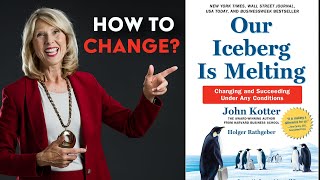 OUR ICEBERG IS MELTING 🧊 John Kotters 8Step Change Model [upl. by Ryon]