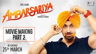 Ambarsariya Movie Making Part 2  Diljit Dosanjh Navneet Monica Lauren  In Cinemas Now [upl. by Enilekaj]