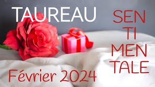 ♉TAUREAU ♉FÉVRIER 2024 SPÉCIAL SENTIMENTAL ❤️❤️❤️♉ [upl. by Juanita]