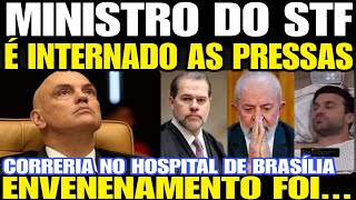 MINISTRO DO STF É INTERNADO AS PRESSAS EM HOSPITAL ENVENENAMENTO TRAGÉDIA FOI CITADA POR MARÇAL EM [upl. by Gillie819]