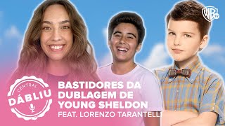 ENTREVISTA COM LORENZO TARANTELLI DUBLADOR DE YOUNG SHELDON  CENTRAL DÁBLIU [upl. by Halvaard469]