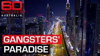 How Dubai became a haven for criminals from around the world  60 Minutes Australia [upl. by Attevroc]