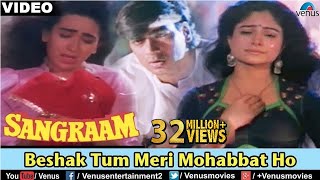 Beshak Tum Meri Mohabbat Ho  Video Song  Sangraam  Ajay Devgan Karishma Ayesha  Best Sad Song [upl. by Nee]