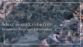 What Is Alexandrite  Gemstone Facts and Information [upl. by Oiligriv]