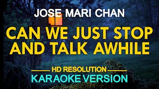 KARAOKE CAN WE JUST STOP AND TALK AWHILE  Jose Mari Chan 🎤🎵 [upl. by Ttnerb]