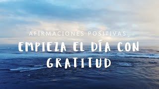 Afirmaciones para Empezar el Día con GRATITUD y Vibrar Alto Escucha por 21 Días Crea tu Frecuencia [upl. by Yolande108]