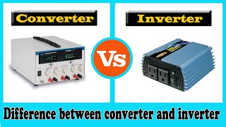 Converter vs Inverter  Difference between Converter and Inverter [upl. by Loesceke739]