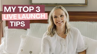 My Top 3 Live Launch Tips [upl. by Narat]