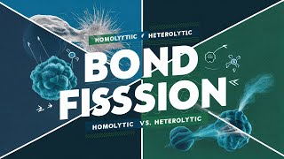 Bond Fission  Types of Bond Fission  Homolytic and Heterolytic Bond Fission  Organic Chemistry [upl. by Vladimir249]