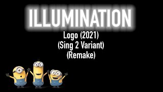 Illumination Logo 2021 Sing 2 Variant Remake [upl. by Akinal]