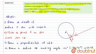 Draw a circle of radius 5 cm Draw two tangents to this circle so that the angle between the tan [upl. by Ifar762]