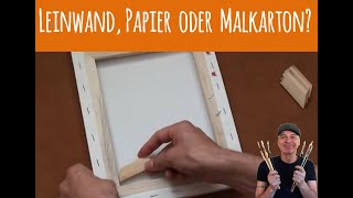 Tipps für Anfänger der Acrylmalerei 3 Leinwände Malkartons Papier  was ist besser [upl. by Ainsworth]