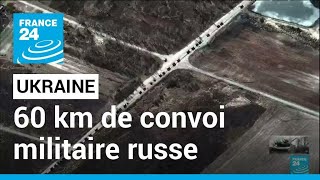 Un immense convoi militaire russe en direction de Kiev • FRANCE 24 [upl. by Ronyam]