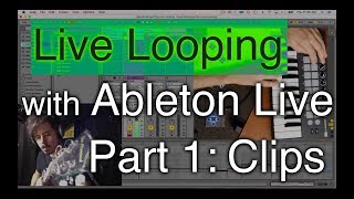 Live Looping with Ableton Part 1 Clips [upl. by Kcireddor420]