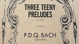 PDQ Bach Three Teeny Preludes for Piano largely edited by Peter Schickele [upl. by Bunow793]