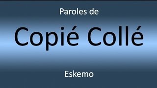 PAROLES Copié collé  Eskemo [upl. by Odnalref]