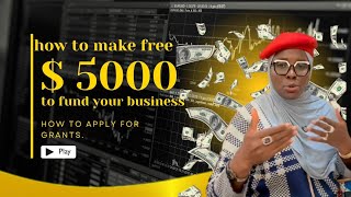 How to make free 5000 dollars to fund your business How to apply for grants by Idayat Sambo [upl. by Assirrak]