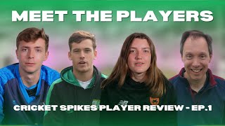 MEET THE PLAYERS  CRICKET SPIKES PLAYER REVIEW EP1 [upl. by Edahs119]